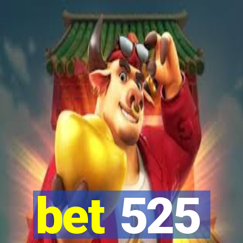 bet 525